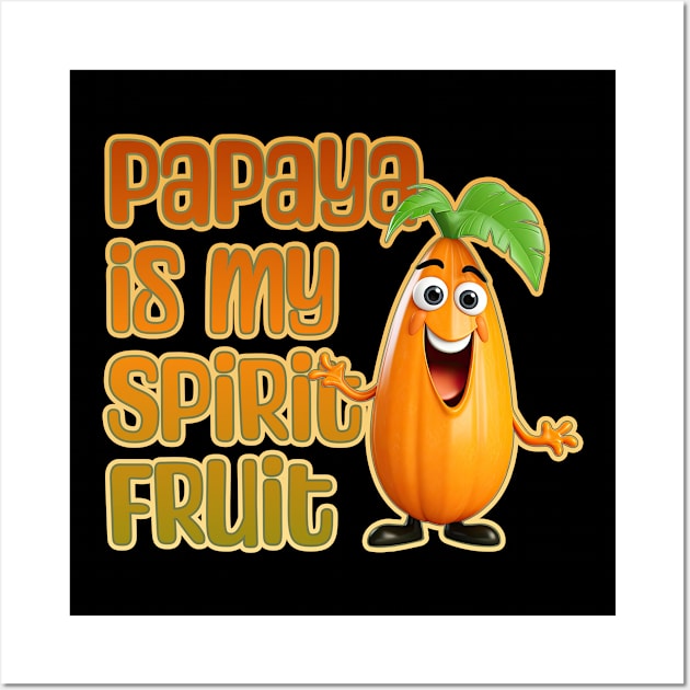 Papaya is My Spirit Fruit Wall Art by DanielLiamGill